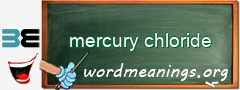 WordMeaning blackboard for mercury chloride